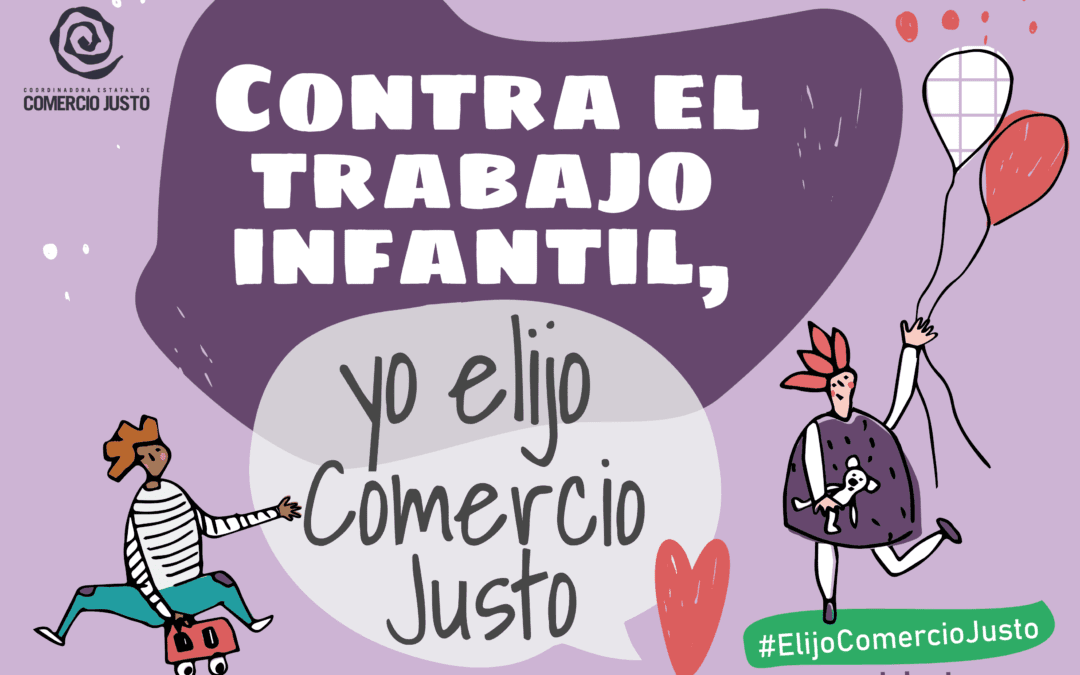 Contra el trabajo infantil, elijo Comercio Justo